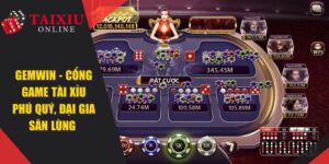 GEMWIN - Cổng Game Tài Xỉu Phú Quý, Nhiều Đại Gia Săn Lùng