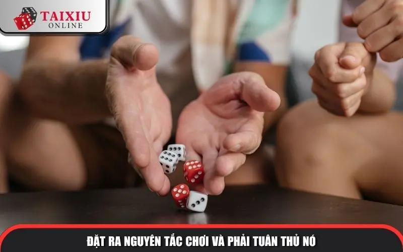 dat ra nguyen tac choi va phai tuan thu no 1344 Đặt ra nguyên tắc chơi và phải tuân thủ nó
